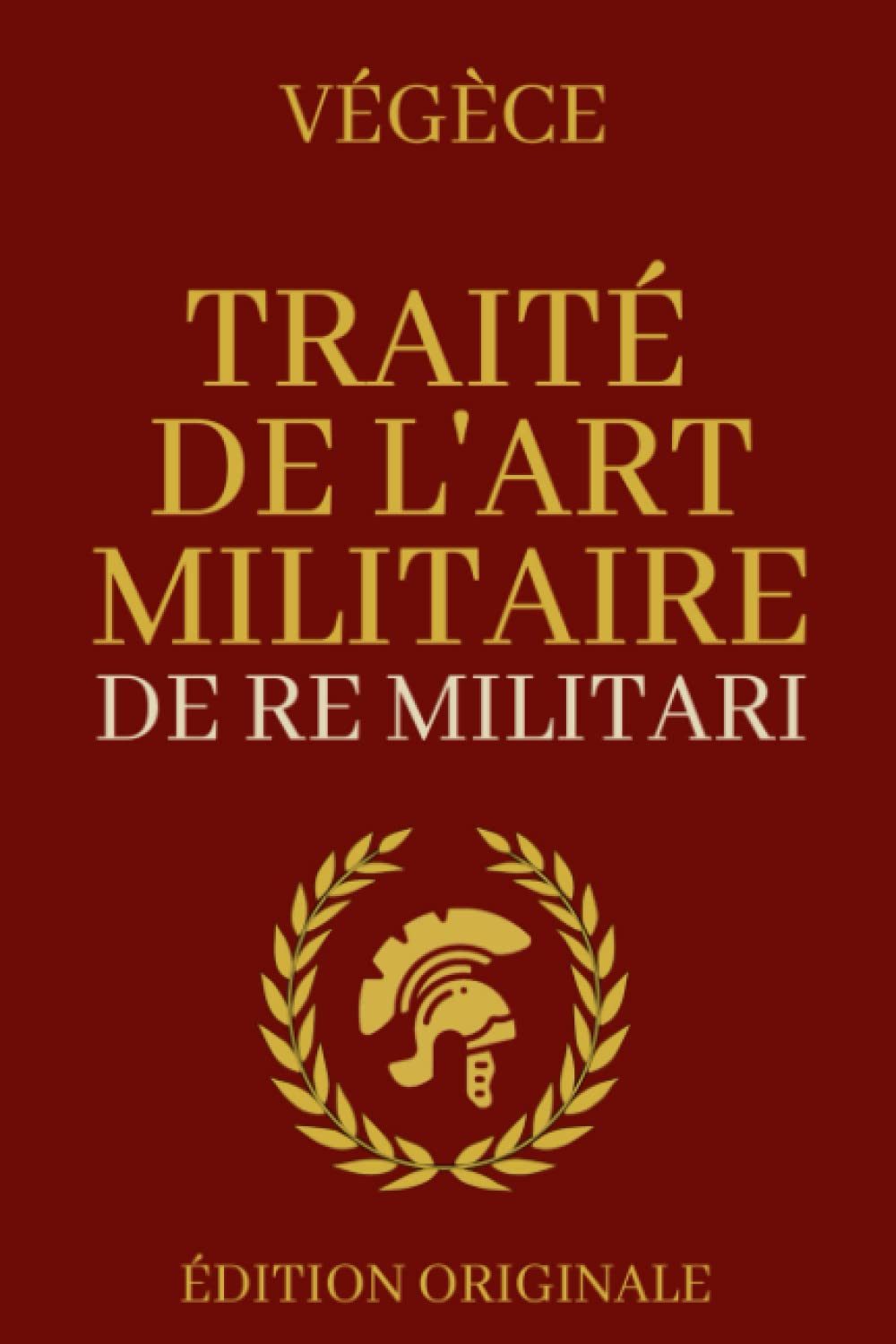 Traité de l'Art Militaire - De Re Militari: Édition Originale Collector Politics & History