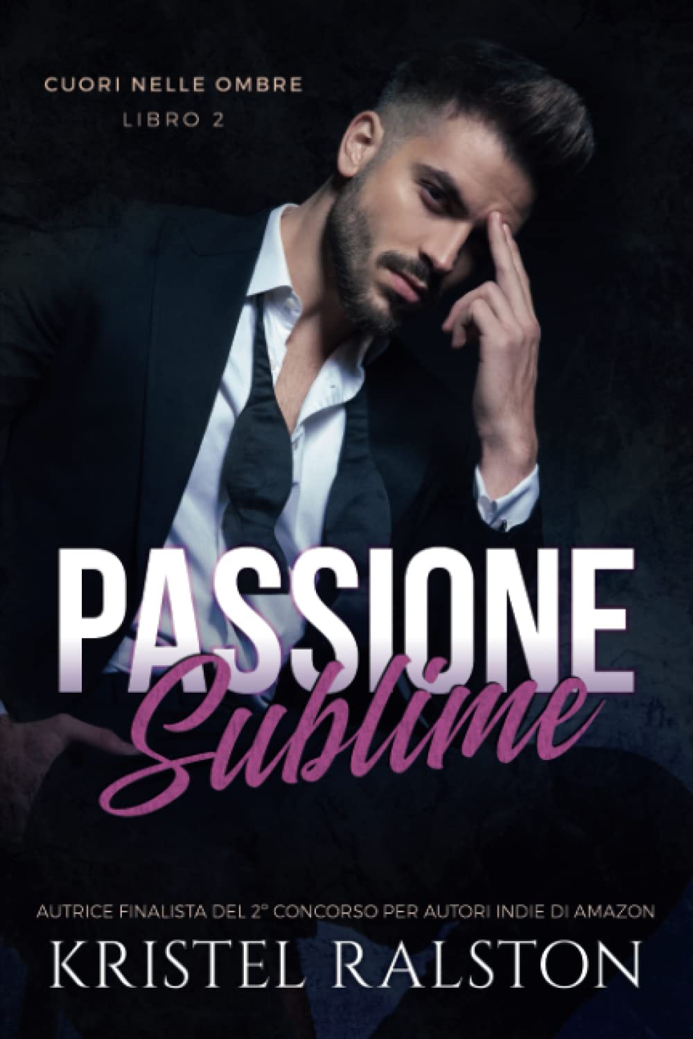 Passione Sublime: (Cuori nelle ombre - Libro 2) : Storia autoconclusiva. Contemporary Romance
