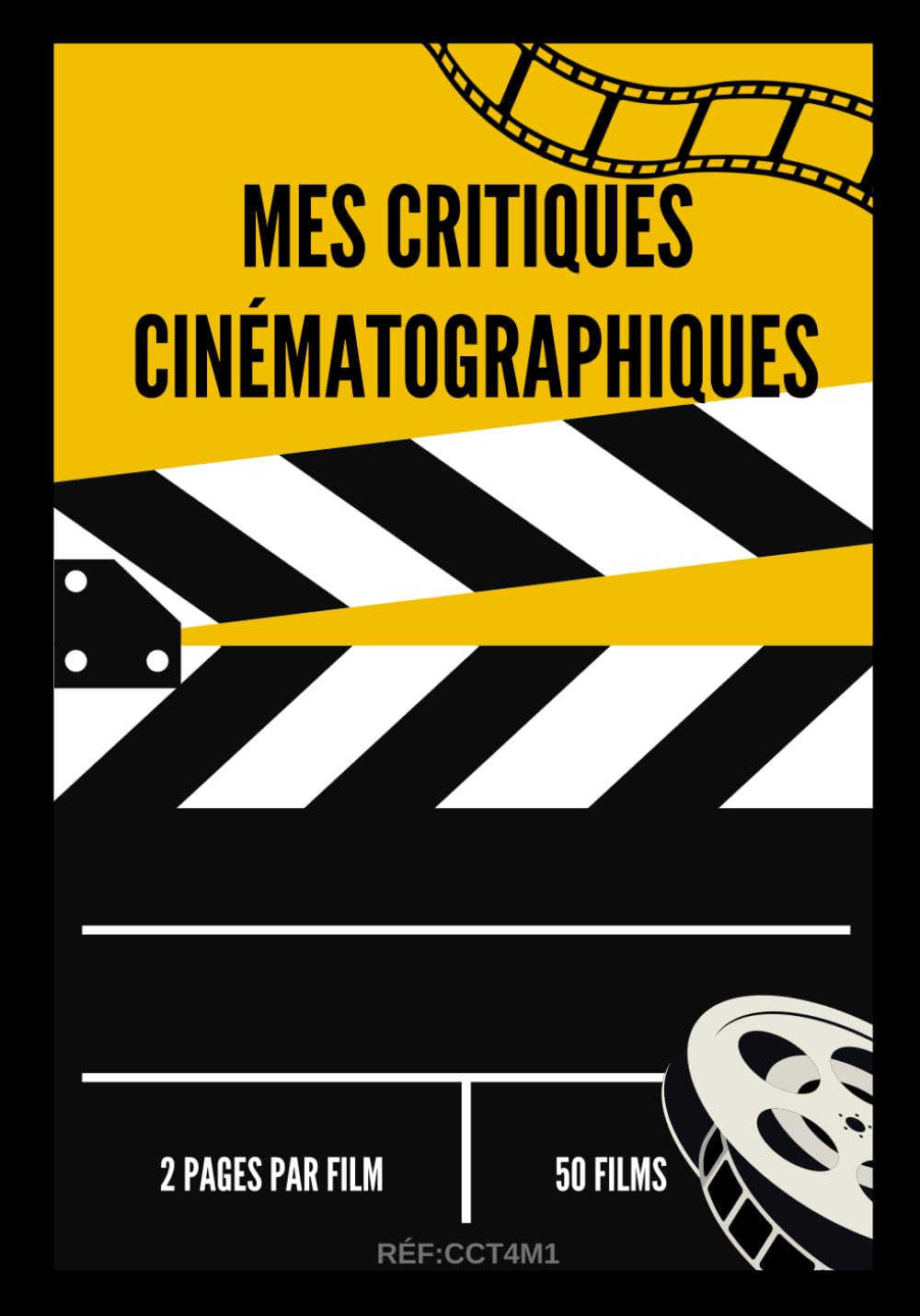 Mes critiques cinématographiques: Journal de la critique de cinéma pour cinéphiles, les critiques journalistiques et professionnels du septième art - ... par film - 50 films - Format 17,78 x 25,4 cm Film, Art & Culture