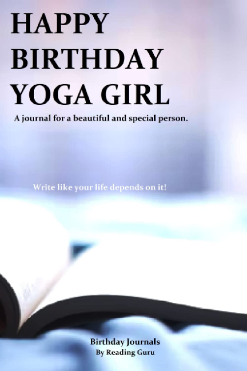 Happy Birthday Yoga Girl: A Personalized Birthday Journal Hobbies & Crafts