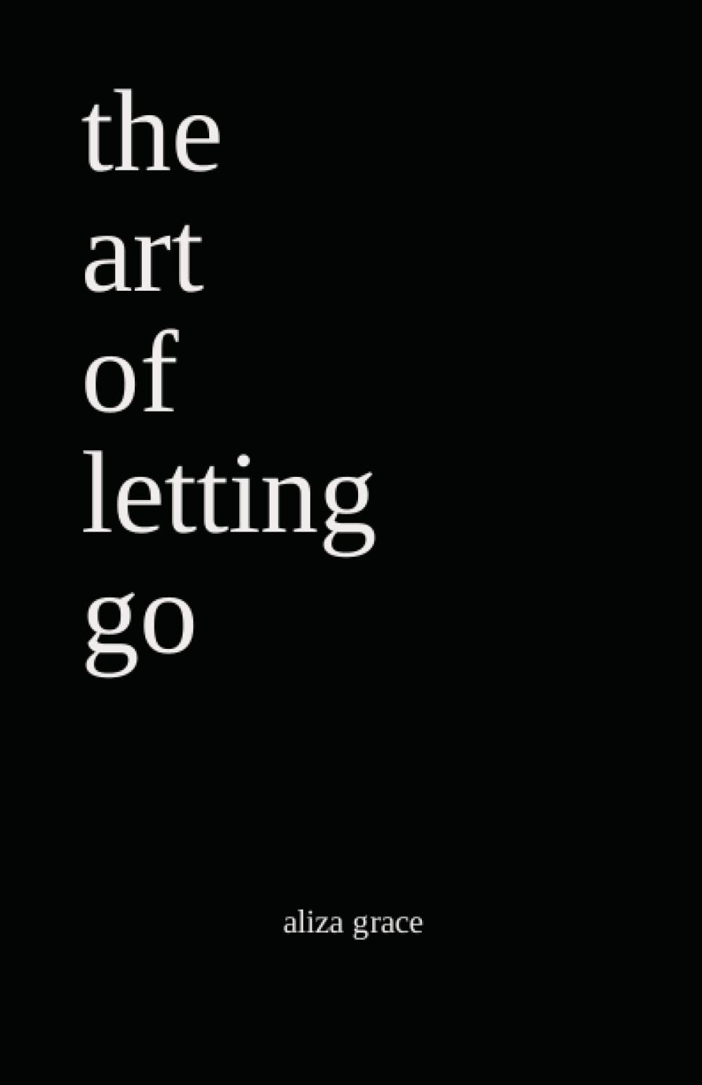 the art of letting go: poetry Poetry