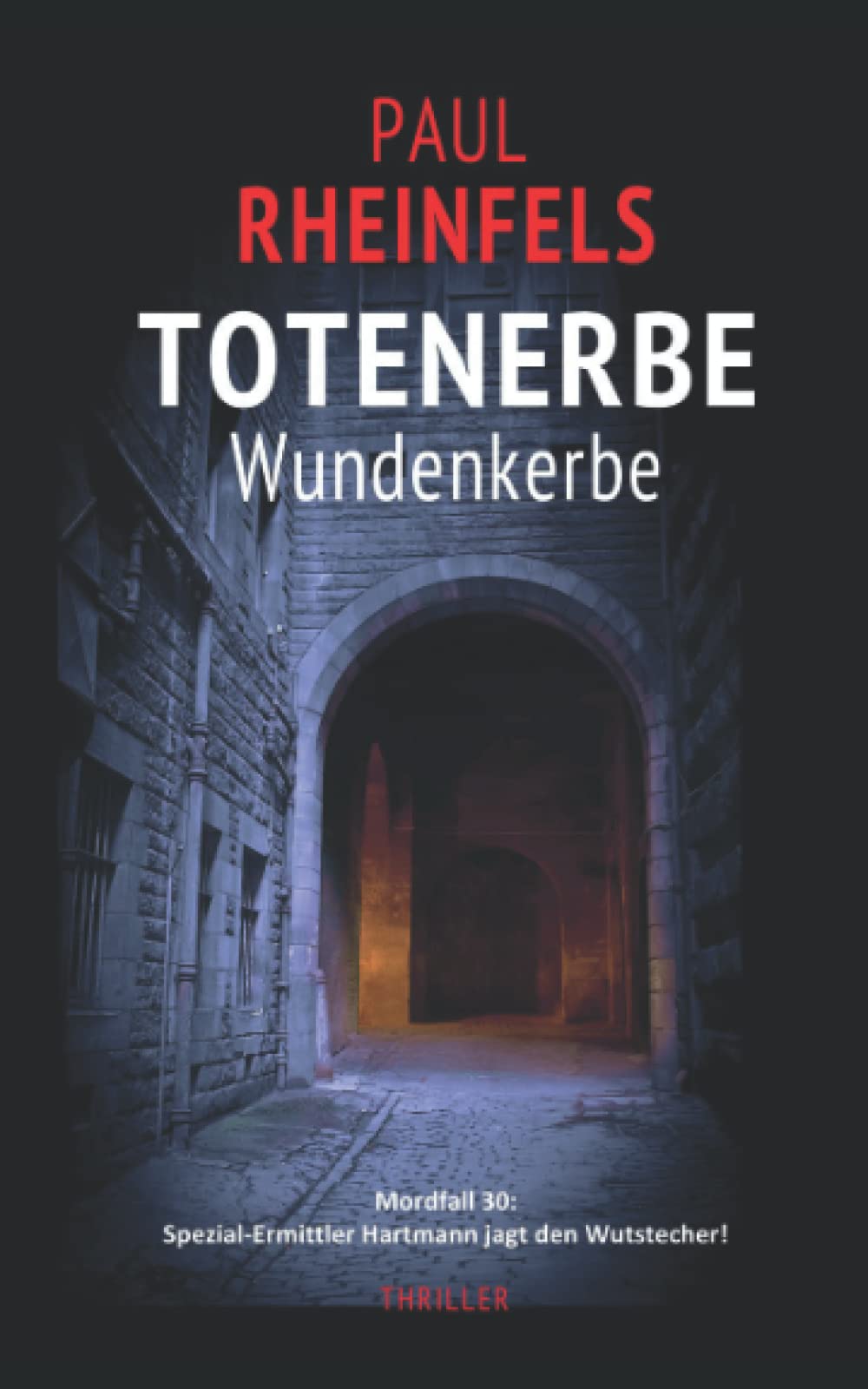 TOTENERBE Wundenkerbe: Mordfall 30: Spezial-Ermittler Hartmann jagt den Wutstecher! Horror & Mystery