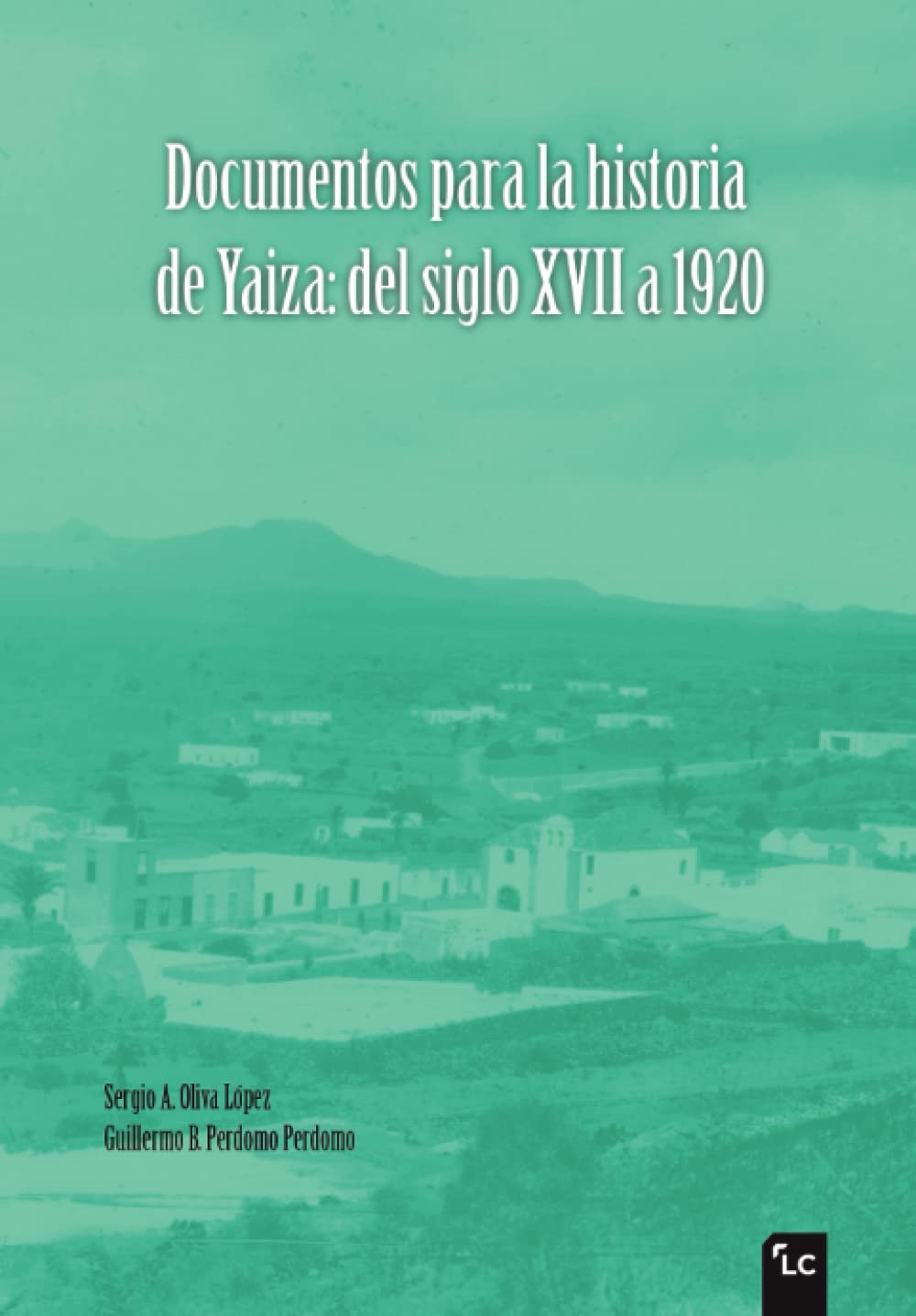 DOCUMENTOS PARA LA HISTORIA DE YAIZA: DEL SIGLO XVII A 1920 book