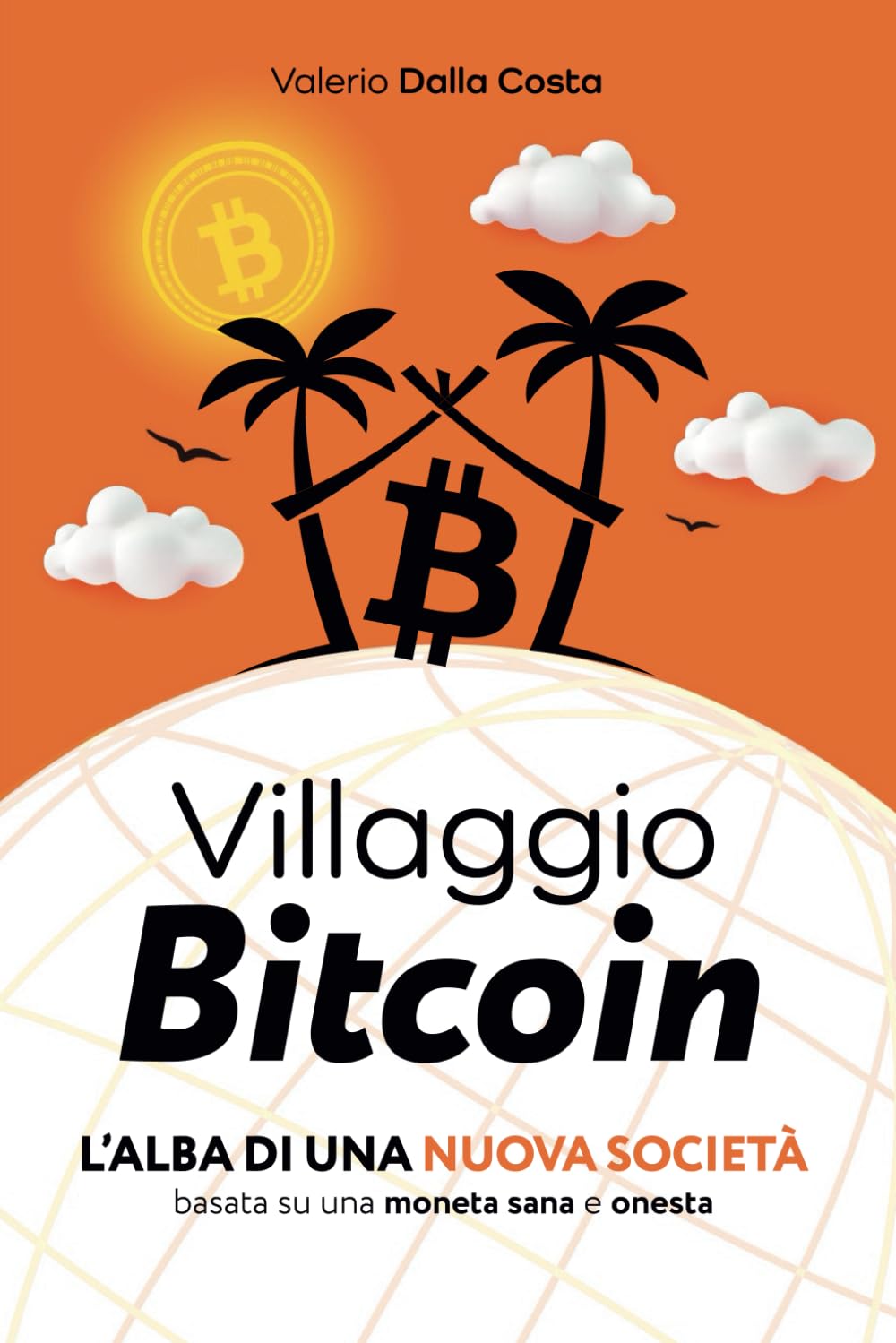Villaggio Bitcoin: L'alba di una nuova società basata su una moneta sana e onesta book