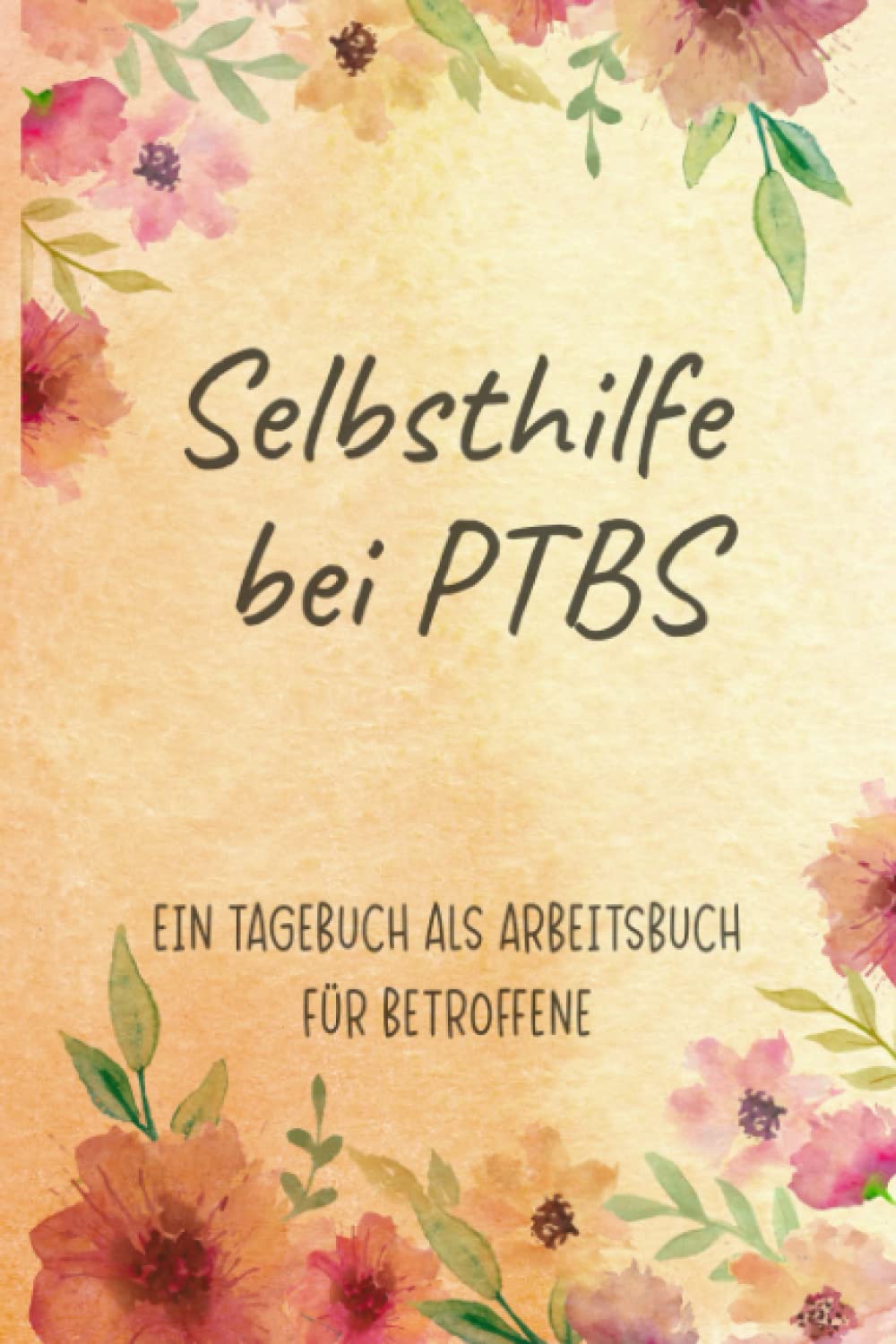 Selbsthilfe bei PTBS Ein Tagebuch als Arbeitsbuch für Betroffene: Zum Ausfüllen und Ankreuzen, zur Selbsthilfe und Unterstützung einer Trauma Therapie ... Ein eigener Mental Health Ratgeber Medicine