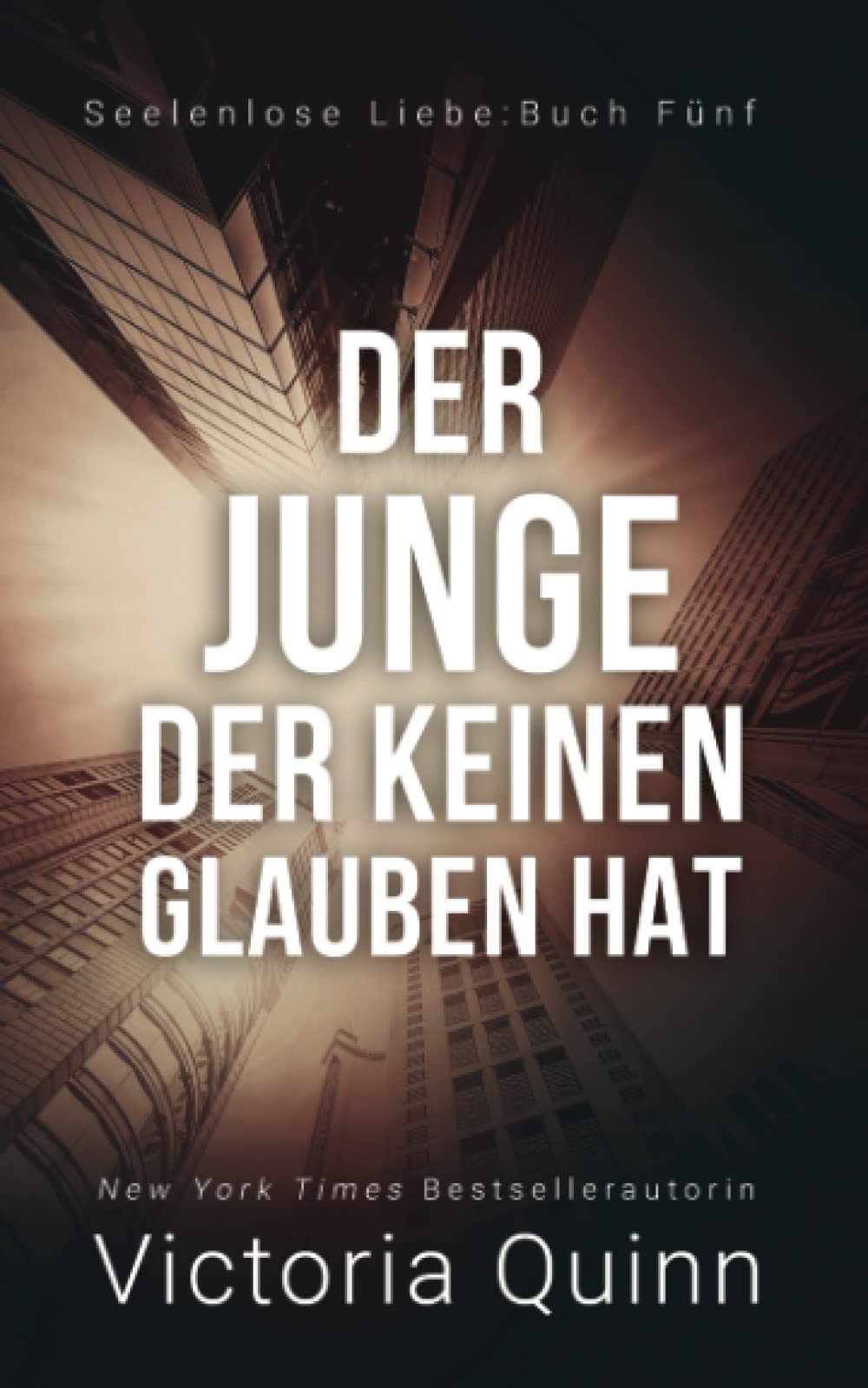 Der Junge, der keinen Glauben hat (Seelenlose Liebe, Band 5) Contemporary literature