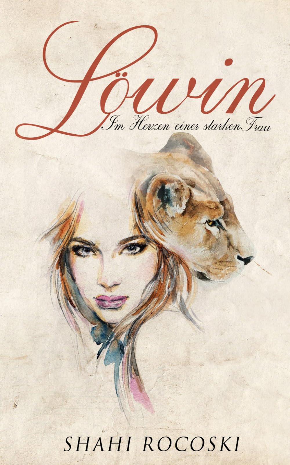 Lyrikband 1 : Löwin - Im Herzen einer starken Frau: Kurztexte und Zitate für SIE (Lyrikbänder für SIE, Band 1) Poetry