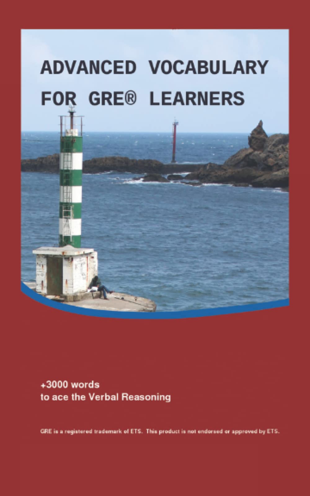 Advanced Vocabulary for GRE Learners: +3000 words to ace the Verbal Reasoning General education
