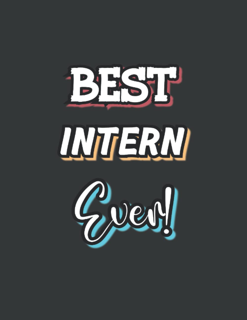 Best Intern: Notebook (Journal) With a Blank Lined 120 Pages, 8.5x11in Size, Gift for Collegue, Friend and Family Learning & Reference