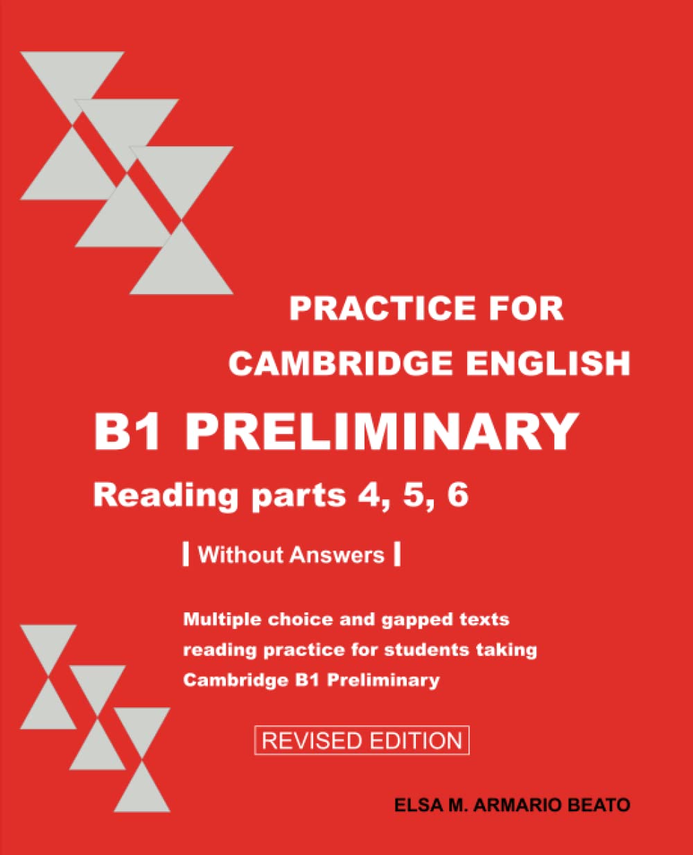 PRACTICE FOR CAMBRIDGE ENGLISH B1 PRELIMINARY: READING PARTS 4,5,6 book