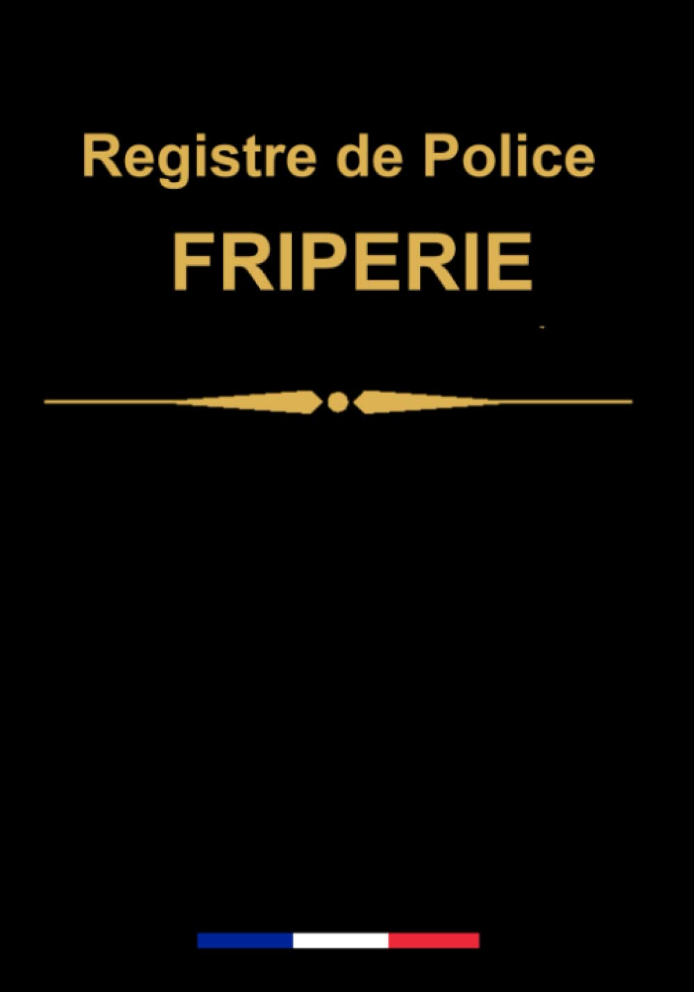 Registre de police friperie: livre de police dépôt-vente de vêtements et accessoires d'occasion, carnet de suivi Law