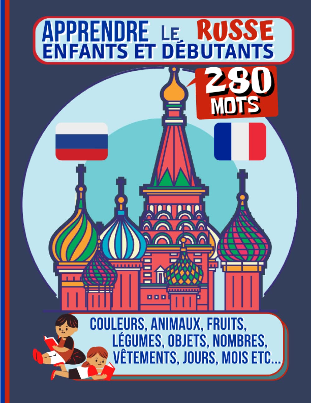 APPRENDRE LE RUSSE ENFANTS ET DEBUTANTS: livre d'activité d'apprentissage du russe pour enfants et débutants, imagier en couleur, bilingue français-russe book