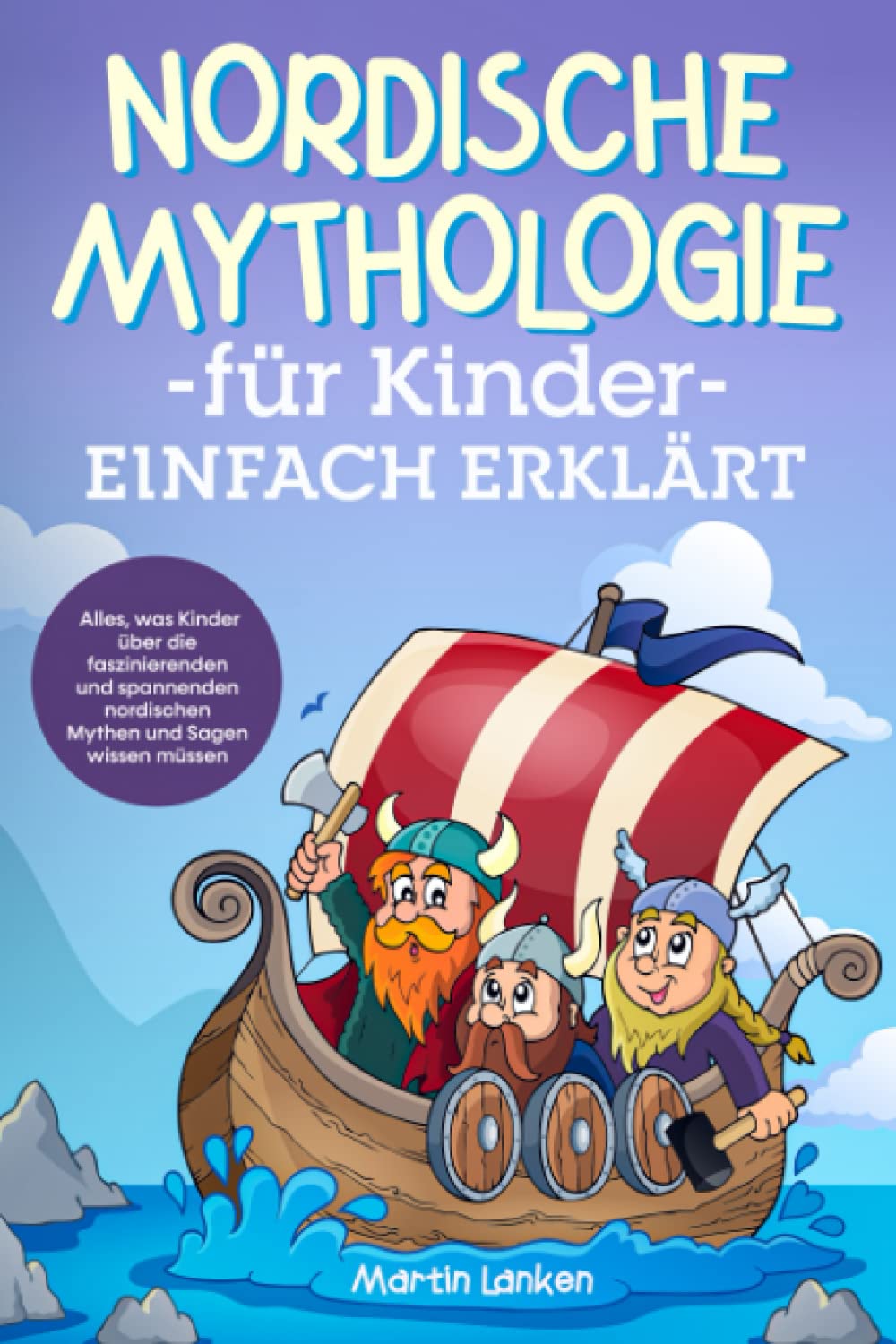 Nordische Mythologie für Kinder einfach erklärt: Alles, was Kinder über die faszinierenden und spannenden nordischen Mythen und Sagen wissen müssen Fairy Tales & Legends