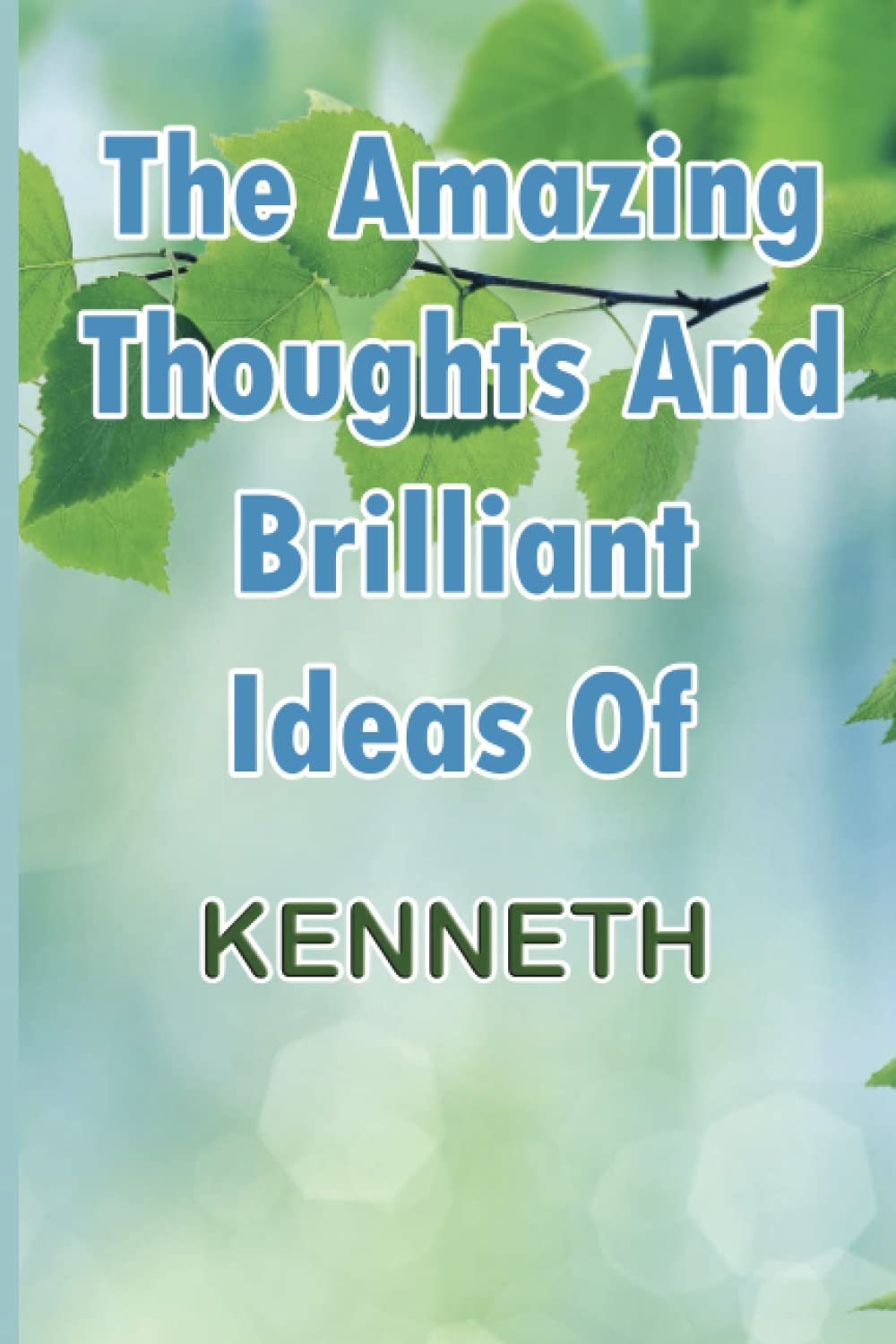 The Amazing Thoughts And Brilliant Ideas Of KENNETH: notebook,ideas,gift,journal, brilliant,lined,thoughts, funny,amazing, pages,book, gifts, girls, personalized, man,writing, matte,cover Partnership & Love