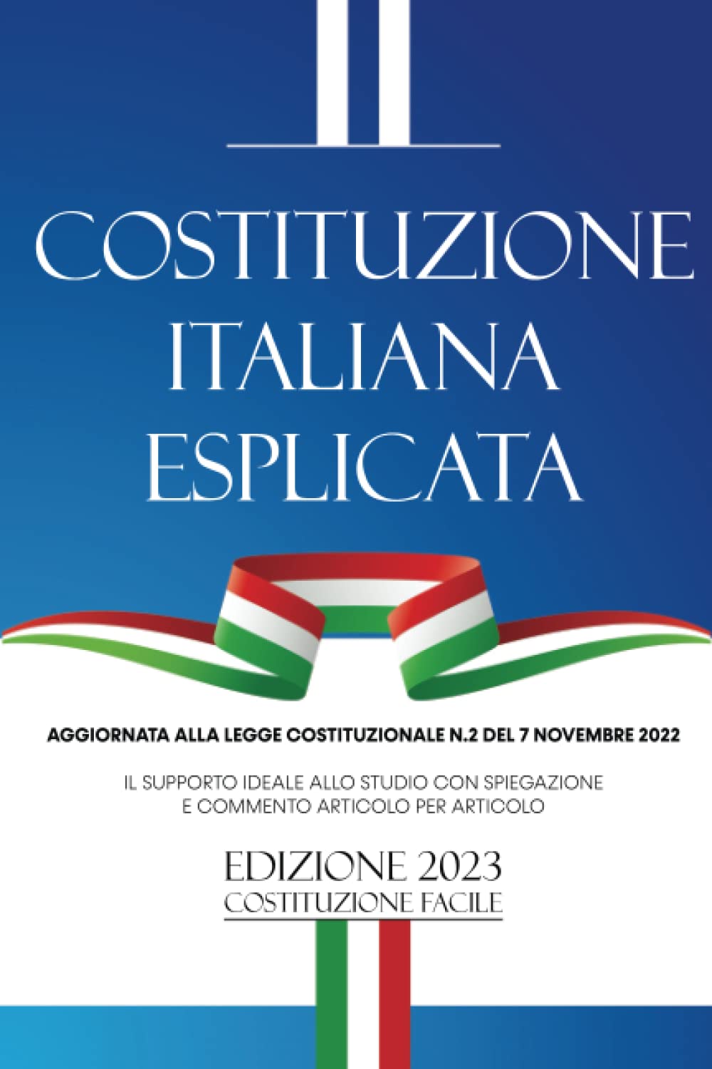 Costituzione Italiana Esplicata: Il Supporto Ideale allo Studio con Spiegazione e Commento Articolo per Articolo book