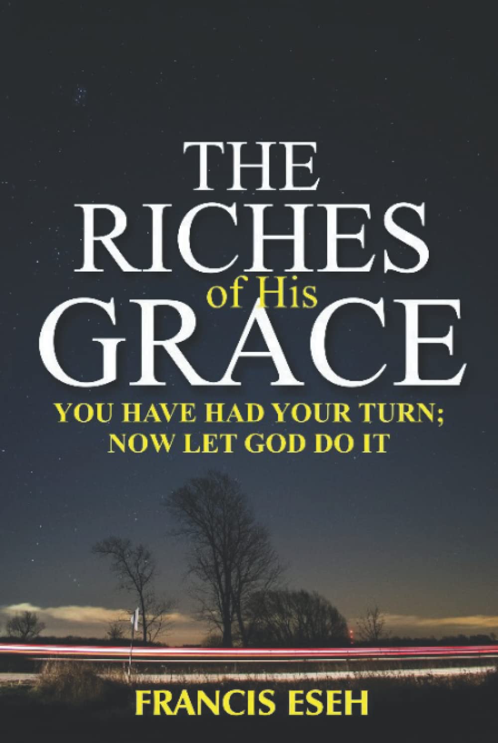 The Riches of His Grace: You Have Had Your Turn; Now Let God Do It Religion & Esotericism