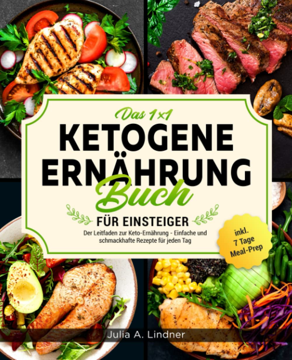 Das 1x1 Ketogene Ernährung Buch Für Einsteiger: Der Leitfaden zur Keto-Ernährung - Einfache und schmackhafte Rezepte für jeden Tag inkl. 7 Tage Meal-Prep Natural Sciences