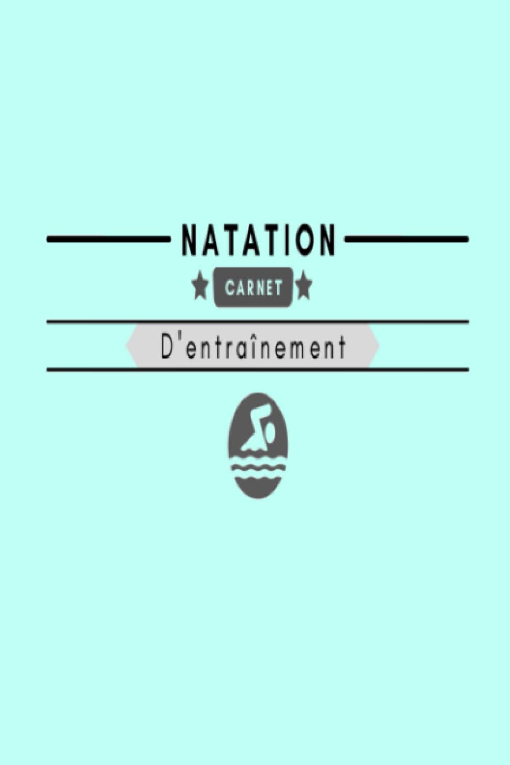 Carnet d'entraînement natation: carnet de suivi entraînement natation, livre de natation avec 100 fiches de suivi, format A5 book