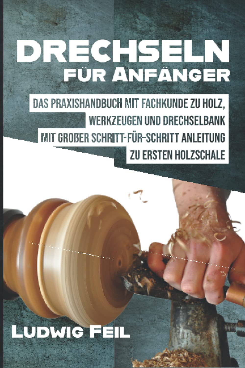 Drechseln für Anfänger: Das Praxishandbuch mit Fachkunde zu Holz, Werkzeugen und Drechselbank - Mit großer Schritt-für-Schritt Anleitung zu ersten Holzschale Hobbies & Crafts