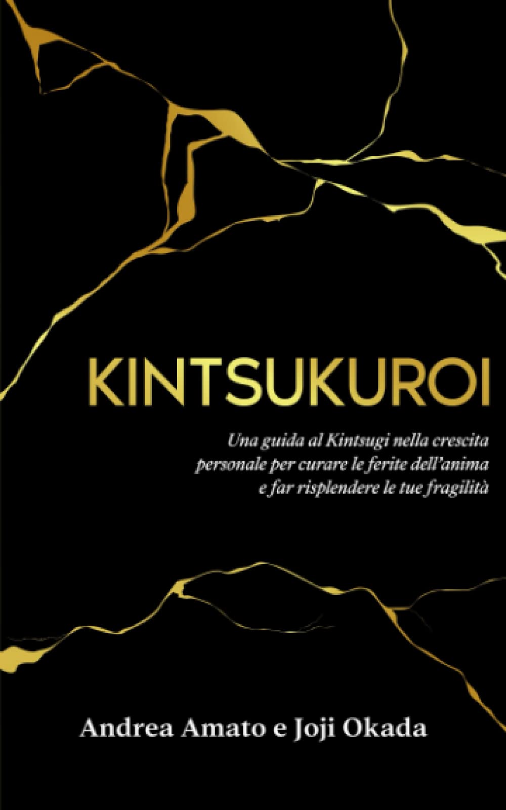KINTSUKUROI: Una guida al Kintsugi nella crescita personale per curare le ferite dell'anima e far risplendere le tue fragilità book