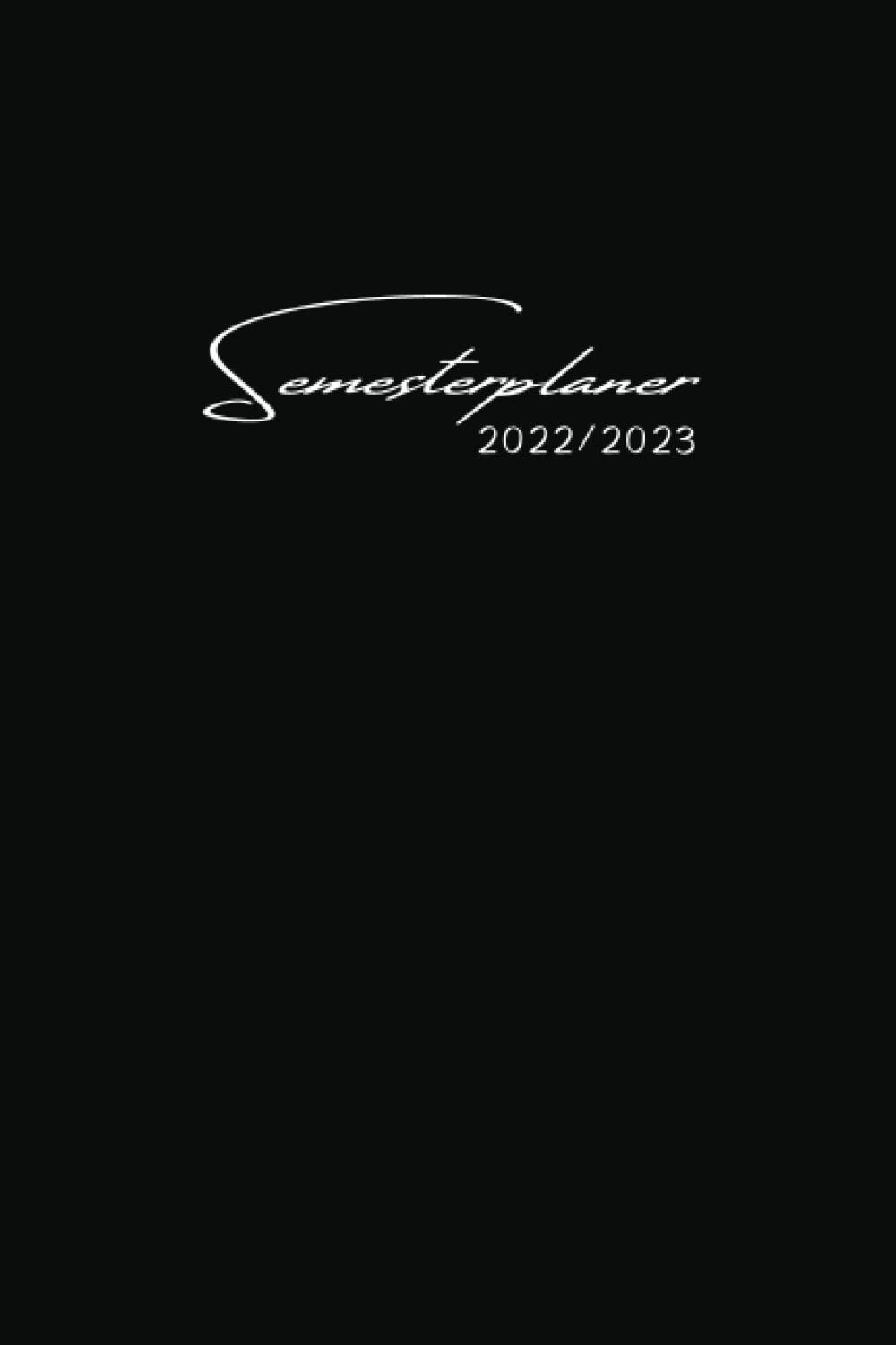 Semesterplaner 2022 / 2023: Smarter Studienplaner für Studenten mit nützlichen Extras I A5 I 170 Seiten I Schwarz Learning & Reference