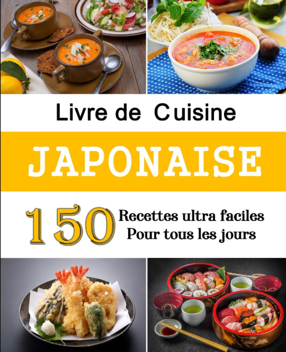 Livre de Cuisine japonaise: 150 Recettes ultra faciles pour tous les jours Cooking & Enjoying