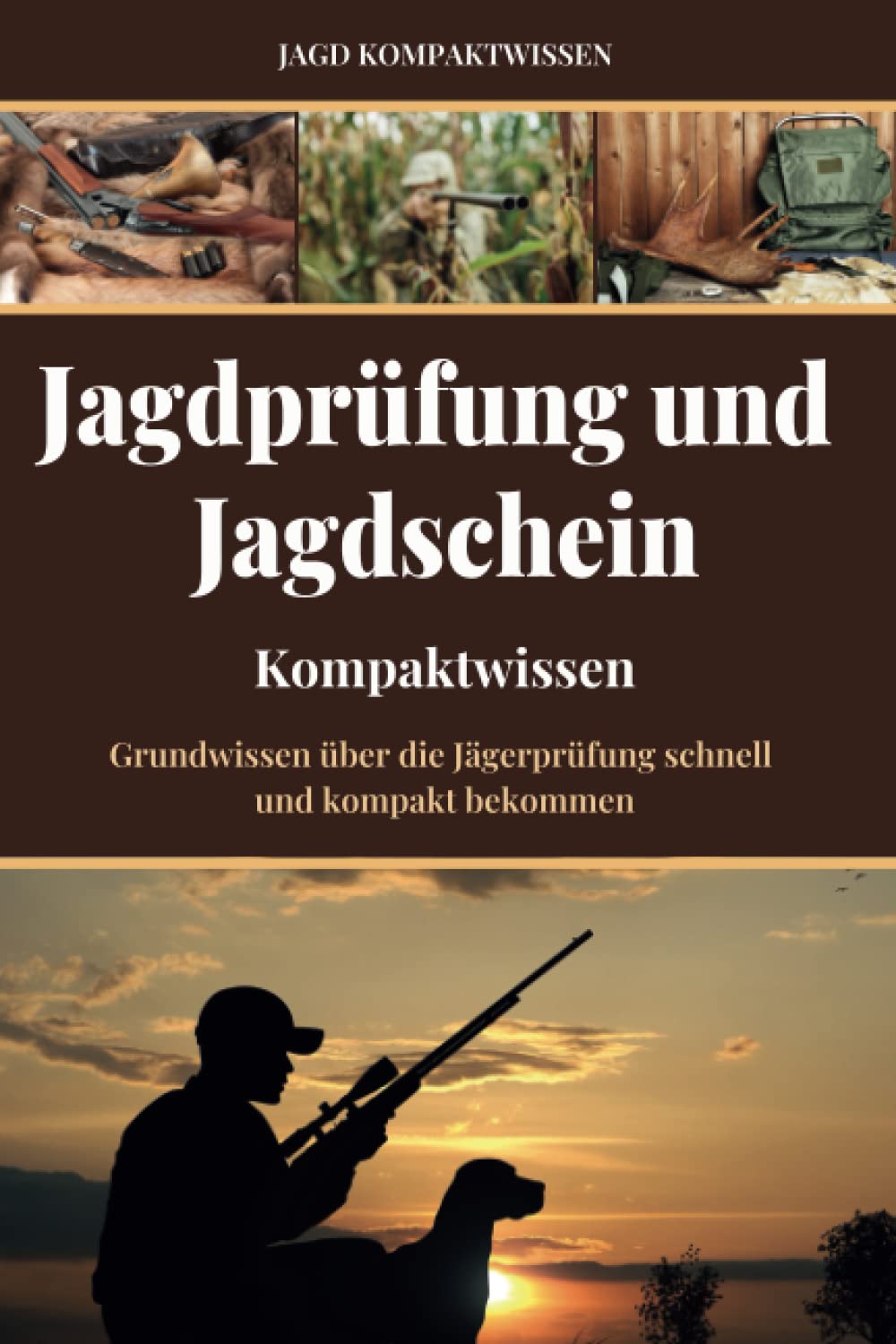 Jagdprüfung und Jagdschein (Kompaktwissen): Grundwissen über die Jägerprüfung schnell und kompakt bekommen Pets