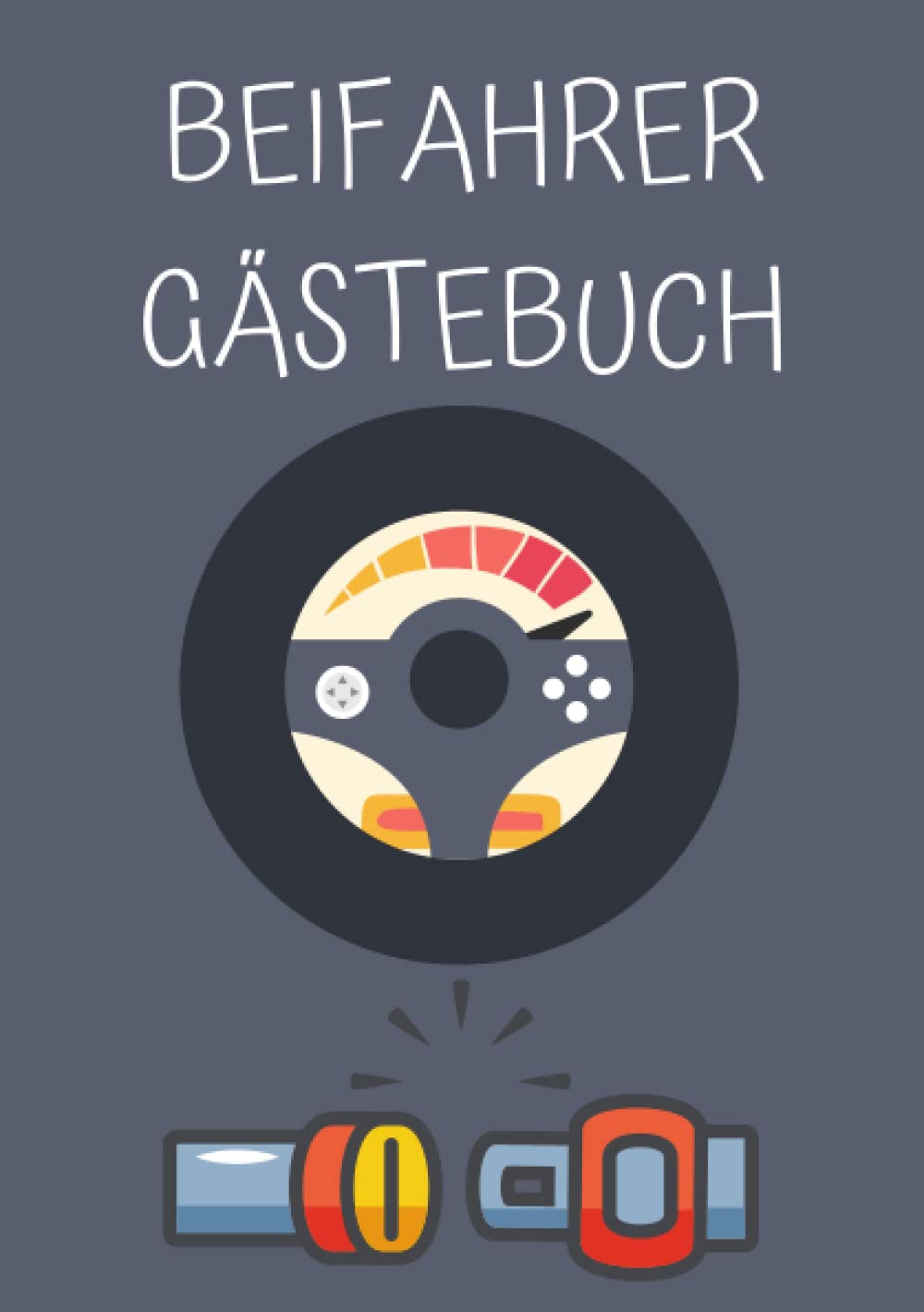 Beifahrer Gästebuch: Lustiges Buch zum Ausfüllen für Mitfahrer. Führerschein bestanden Geschenk für Fahranfänger, Witzige Geschenkidee 18. Geburtstag Mädchen, Junge, neuen Auto, Deutsch Books