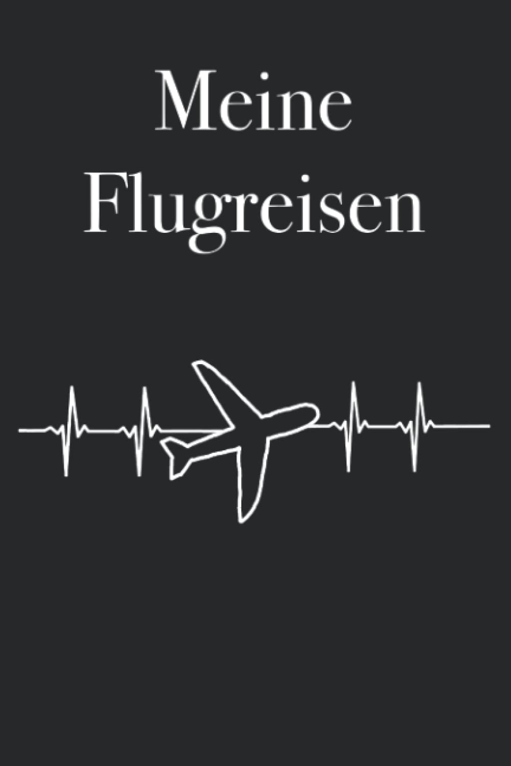 Meine Flugreisen - schreibe alle Flüge, mit denen du geflogen bist, in dieses Buch, 120 Seiten, 6x9 Flugzeug, Aviation, Fliegen, Flughafen, ... Geschenk zum Geburtstag oder Weihnachten Business & Technology