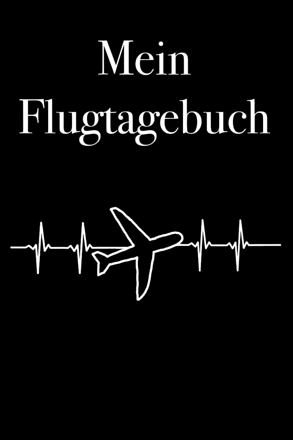 Mein Flugtagebuch - schreibe alle Flüge, mit denen du geflogen bist, in dieses Buch, 120 Seiten, 6x9 Flugzeug, Aviation, Fliegen, Flughafen, ... Geschenk zum Geburtstag oder Weihnachten Business & Technology