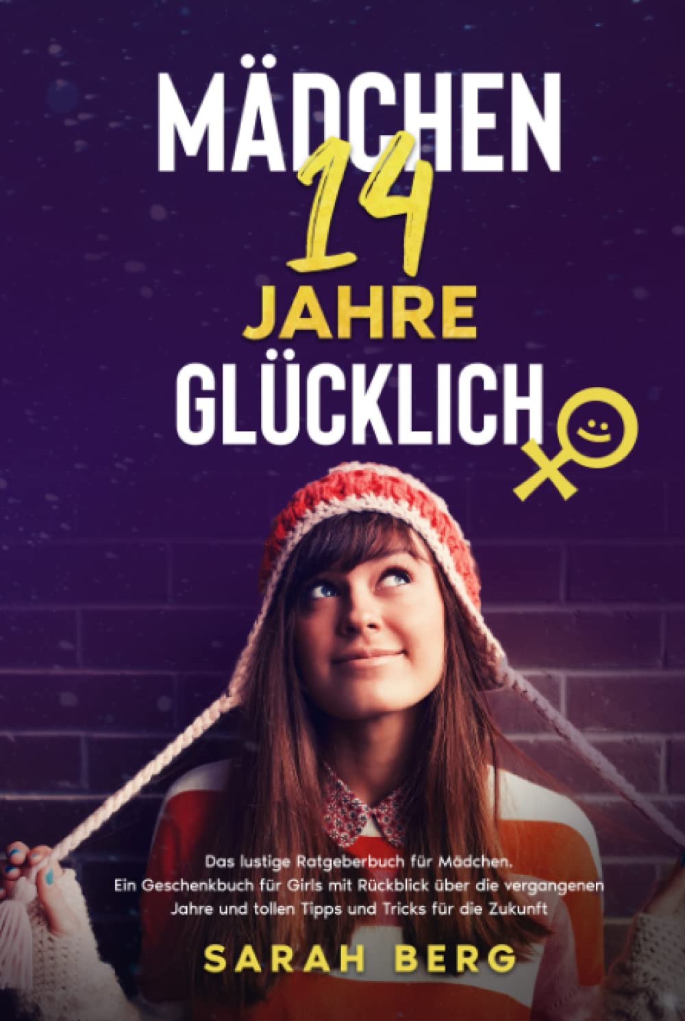 MÄDCHEN 14 Jahre - GLÜCKLICH: Das lustige Ratgeberbuch für Girls. Ein Geschenkbuch mit Rückblick über die vergangenen Jahre und tolle Tipps und Tricks für die Zukunft (Glückliche Mädchen) Novels & Short Stories