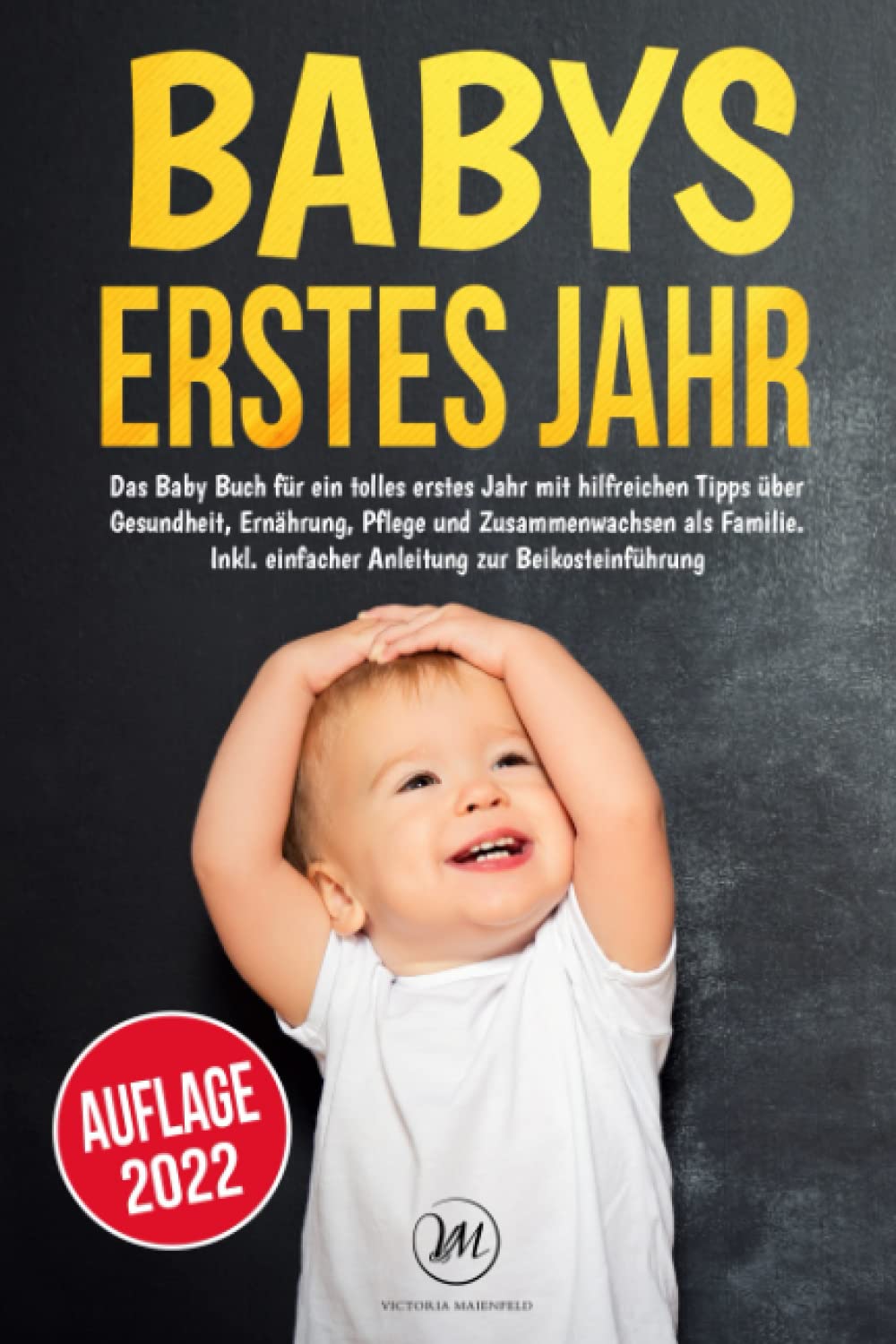 Babys erstes Jahr: Das Baby Buch für ein tolles erstes Jahr mit hilfreichen Tipps über Gesundheit, Ernährung, Pflege und Zusammenwachsen als Familie. Inkl. einfacher Anleitung zur Beikosteinführung Parents & Children