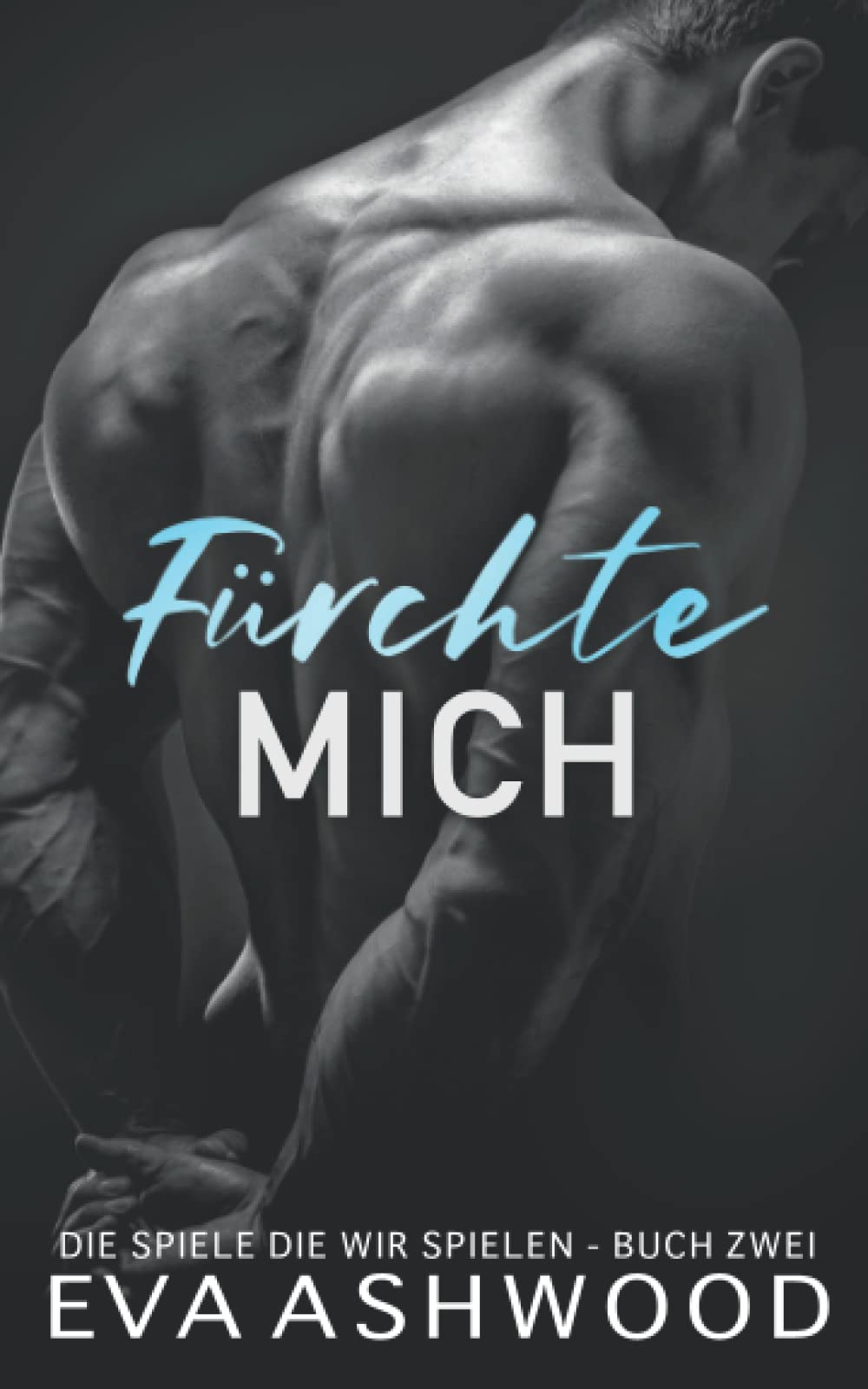 Fürchte mich (Die Spiele die wir spielen, Band 2) New Adult