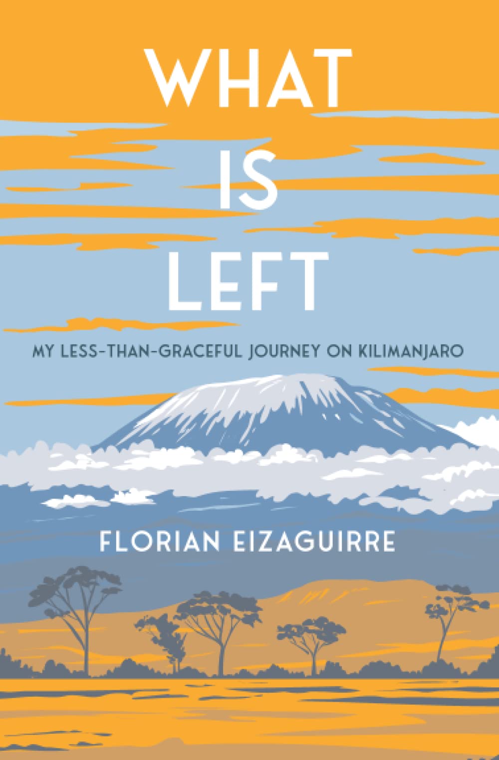 What Is Left: My Less-Than-Graceful Journey on Kilimanjaro Hiking & Cycling