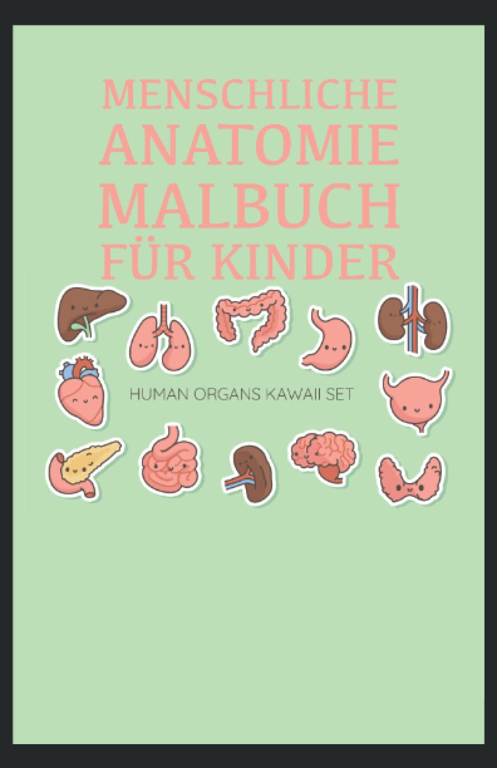 Menschliche Anatomie Malbuch für Kinder Human Organs Kawaii Set: Malbuch 30 Seiten, Format 13, 97 x 21, 59 cm DIN A5 Medicine