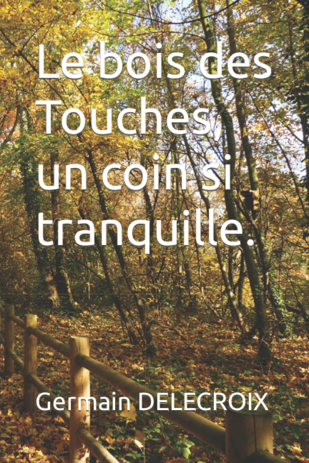 Le bois des Touches, un coin si tranquille. book