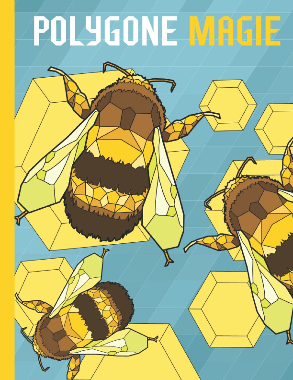 Polygone Magie: Das etwas andere Malbuch mit 50 einzigartigen polygonen Tieren für Kinder ab 8 Jahren zum Ausmalen und Entspannen. Novels & Short Stories