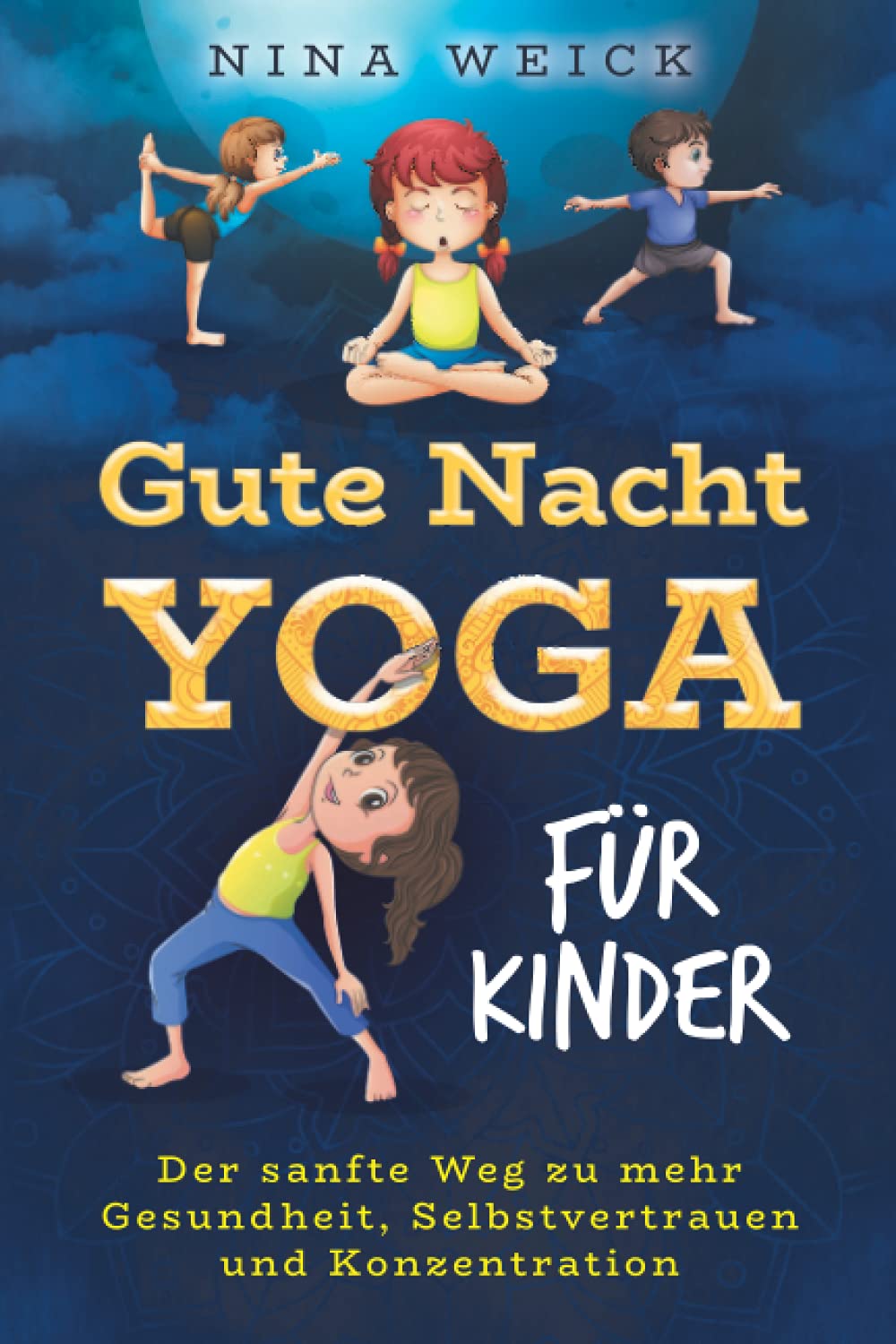 Gute Nacht Yoga für Kinder: Der sanfte Weg zu mehr Gesundheit, Selbstvertrauen und Konzentration Health, Nutrition & Fitness