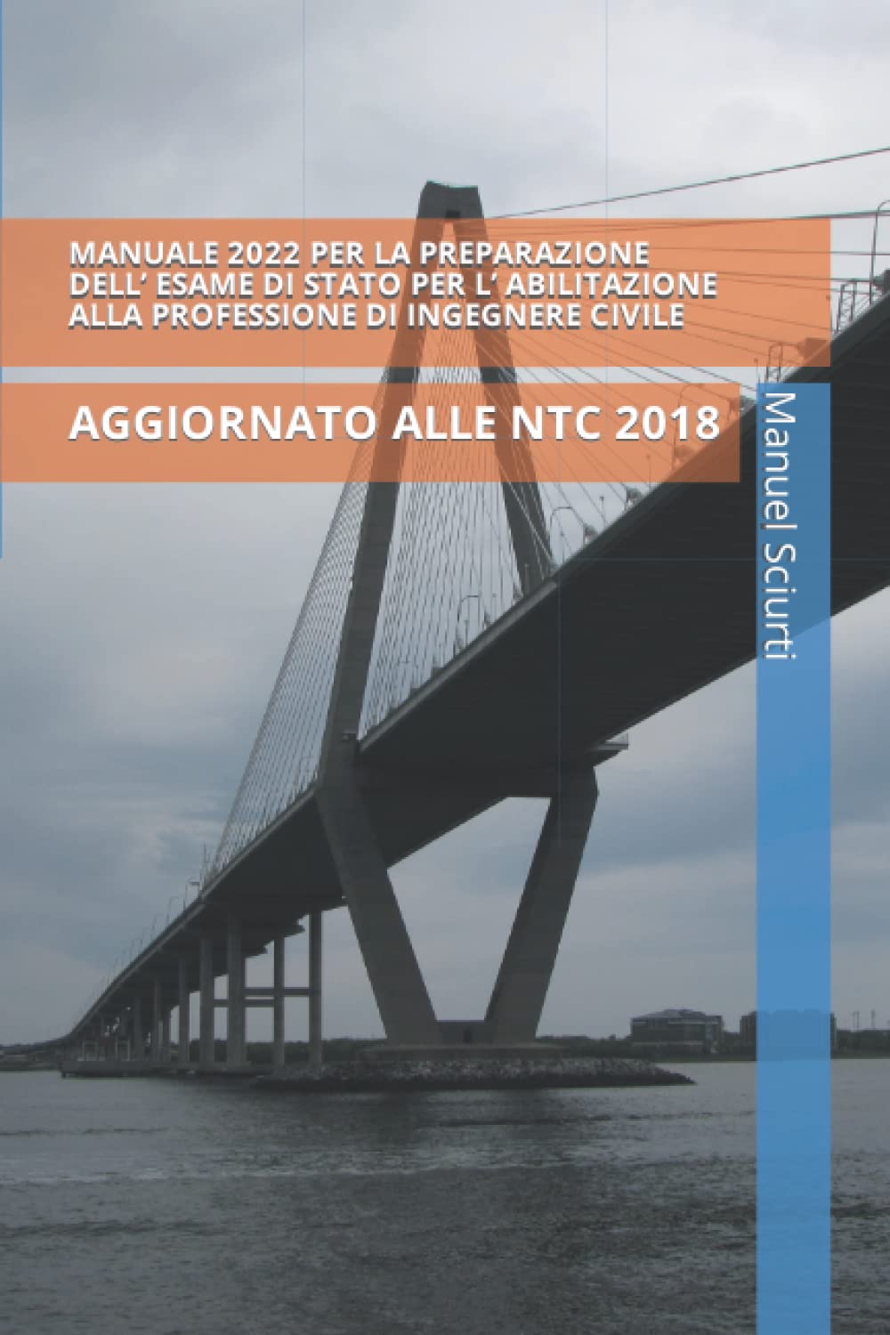 MANUALE 2022 PER LA PREPARAZIONE DELL’ ESAME DI STATO PER L’ ABILITAZIONE ALLA PROFESSIONE DI INGEGNERE CIVILE: AGGIORNATO ALLE NTC 2018 book