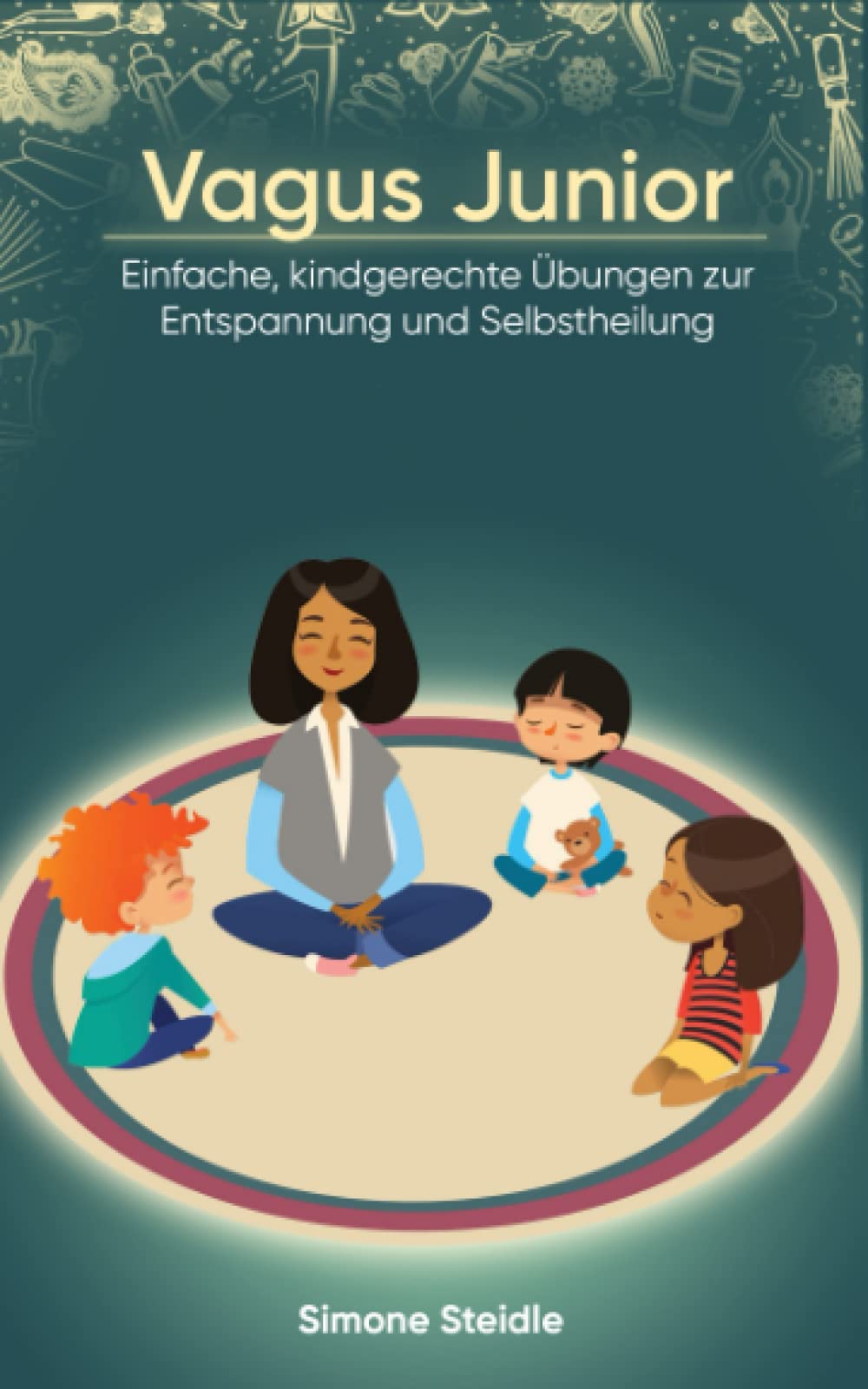 Vagus Junior: Einfache, kindgerechte Übungen zur Entspannung und Selbstheilung Medicine