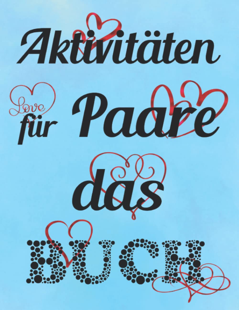 Aktivitäten für Paare das Buch: 52 Ideen für jede Woche des Jahres, inklusive genug Platz für besondere Erinnerungen Film, Art & Culture