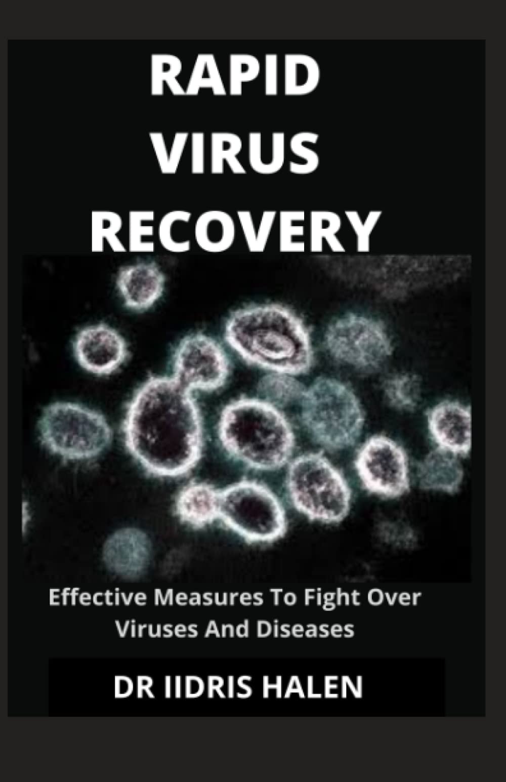 RAPID VIRUS RECOVERY: Effective Measures To Fight Over Viruses And Diseases Medicine