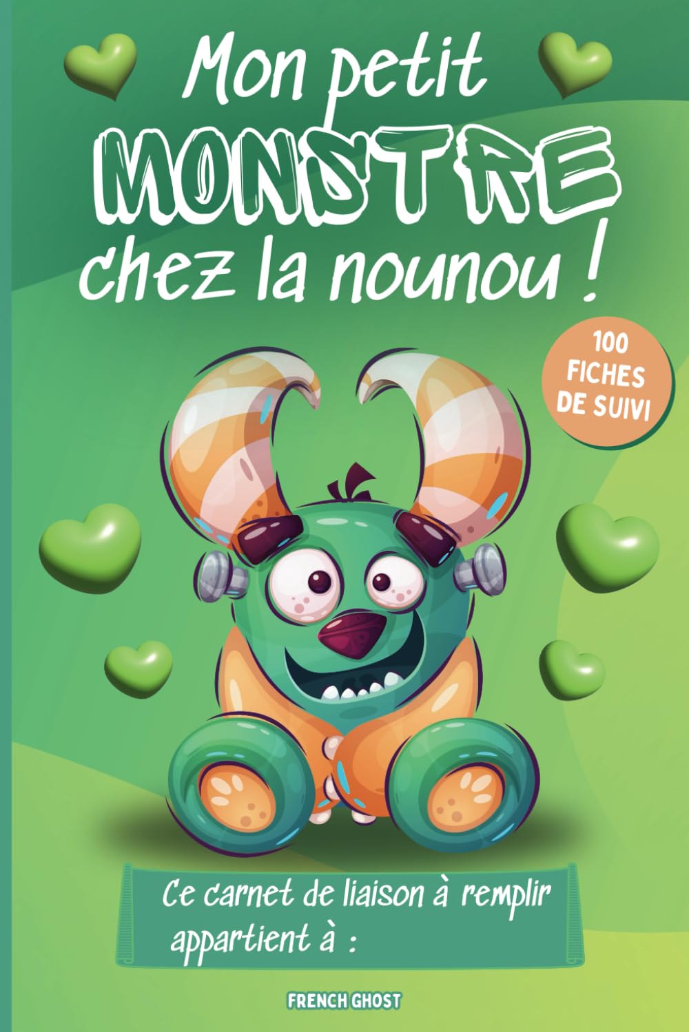 Mon carnet de liaison nounou | cahier de suivi quotidien nounou parents pour une communication unique au quotidien: Journal de bord de bébé pour ... | Thème original petit monstre (modèle 2) book