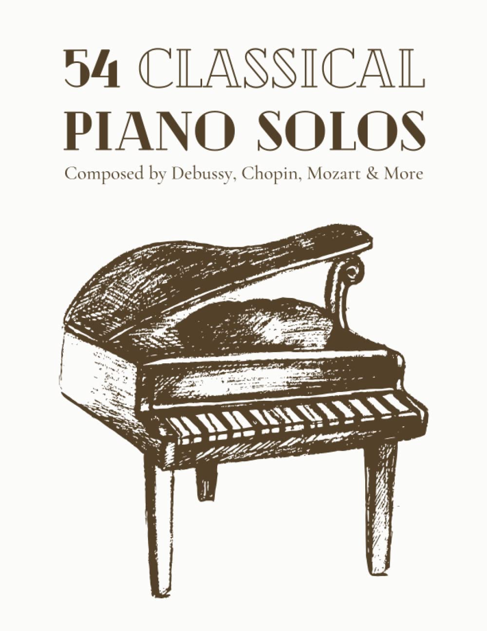 54 Classical Piano Solos Composed By Debussy, Chopin, Mozart & More: Classical Sheet Music For Piano Arts & Music
