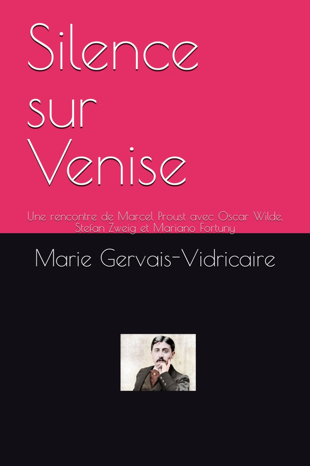 Silence sur Venise: Une rencontre de Marcel Proust avec Oscar Wilde, Stefan Zweig et Mariano Fortuny Contemporary literature