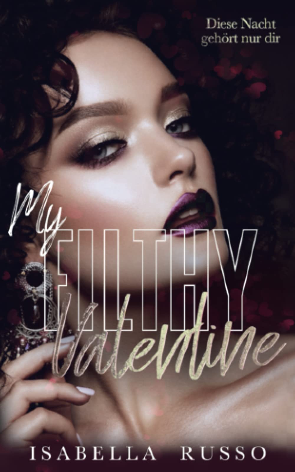 My Filthy Valentine (Reverse Harem): Diese Nacht gehört nur dir Contemporary literature