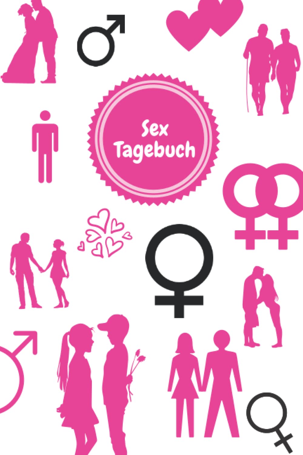 Sex Tagebuch: Tagebuch für deine sexuellen Erlebnisse: notiere die Details von 120 Abenteuern | Geschenkidee für den Junggesellenabschied | 120 Seiten | 15,24cm x 22,86cm | 8,27''x11,69'' Partnership & Love