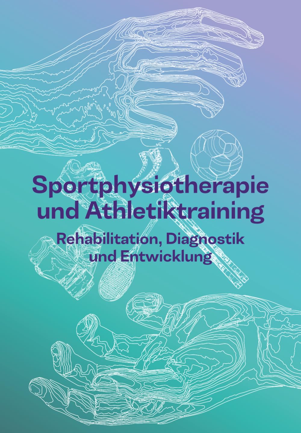 Sportphysiotherapie und Athletiktraining: Rehabilitation, Diagnostik und Entwicklung Medicine
