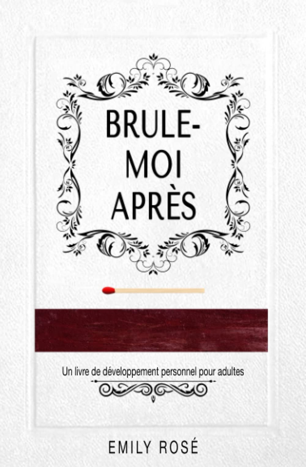 Brule-moi après: Un livre de développement personnel pour adultes (Blanche Edition) book