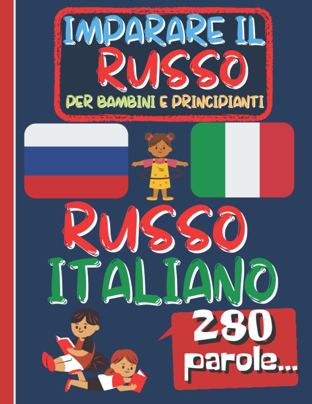 IMPARARE IL RUSSO PER BAMBINI E PRINCIPIANTI: Libro di apprendimento della lingua russa per bambini e principianti, immagini a colori, bilingue italiano-russo. Foreign Languages ​​& Dictionaries